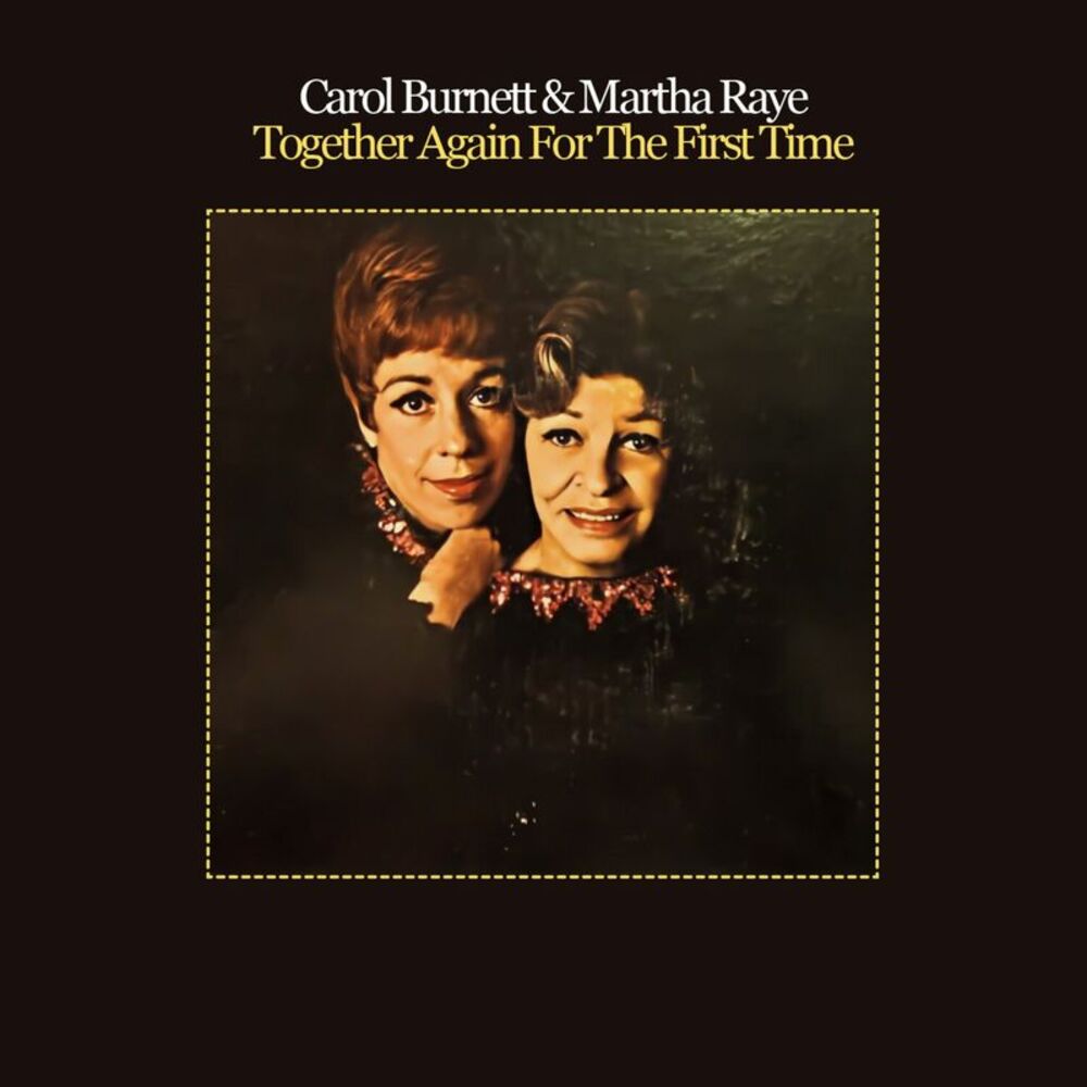 Burnett,Carol / Raye,Martha - Together Again for the First Time  CD